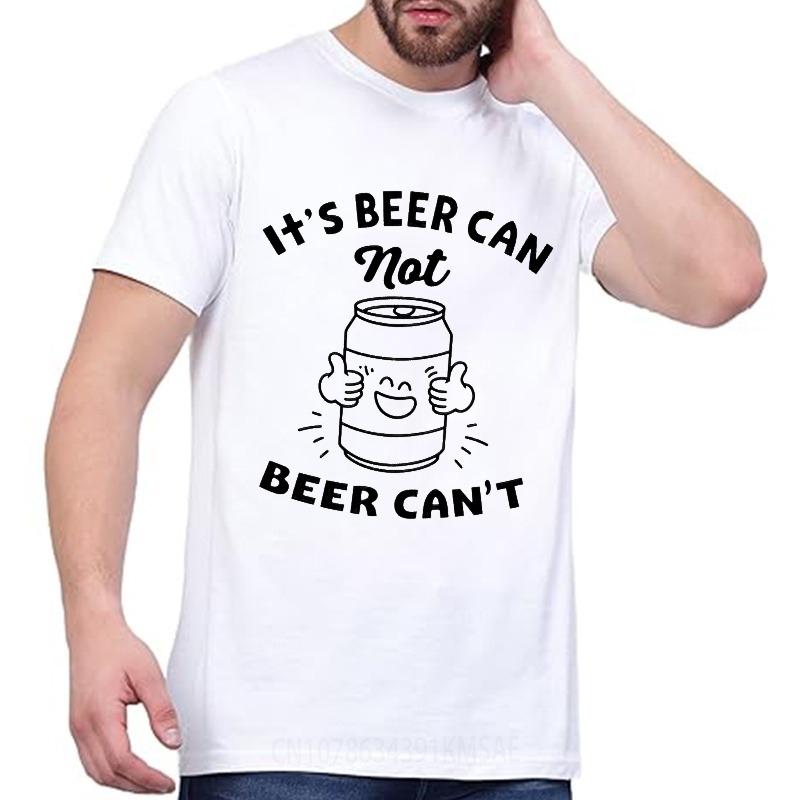 Mens tshirt Cotton Shirt Basic Teenagers Summer T Shirt Its Beer Can Not Beer Cant Short Sleeve Soft O Neck Men Tee Shirt