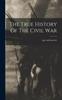 Книга The True History Of The Civil War