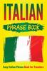 The Italian Phrase Book : Easy Italian Phrase Book for Travelers Book