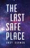 Книга The Last Safe Place : A Near Future Sci-Fi Thriller : 1