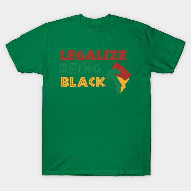 Unisex Fashion TShirt Legalize Being Black African American Pride Print TShirt Plus Size S-5XL T-Shirt 100%Cotton Tops O Neck Short Sleeve Tees