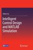 The Intelligent Control Design and MATLAB Simulation Book