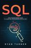 The SQL : The Ultimate Expert Guide To Learn SQL Programming Step by Step Book