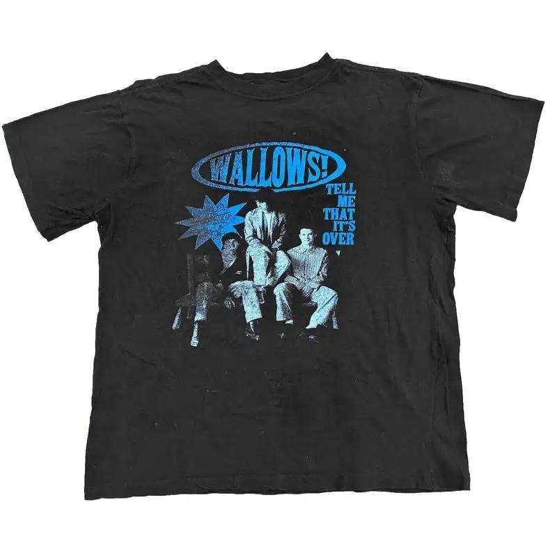 Wallows Tell Me That It Äôs Over Tour 2022 For Fans S 5Xl T Shirt B06_16