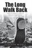 The The Long Walk Back : There Is Always a Path To Recover from Failure Book