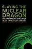 Книга Slaying the Nuclear Dragon : Disarmament Dynamics In the Twenty-First Century