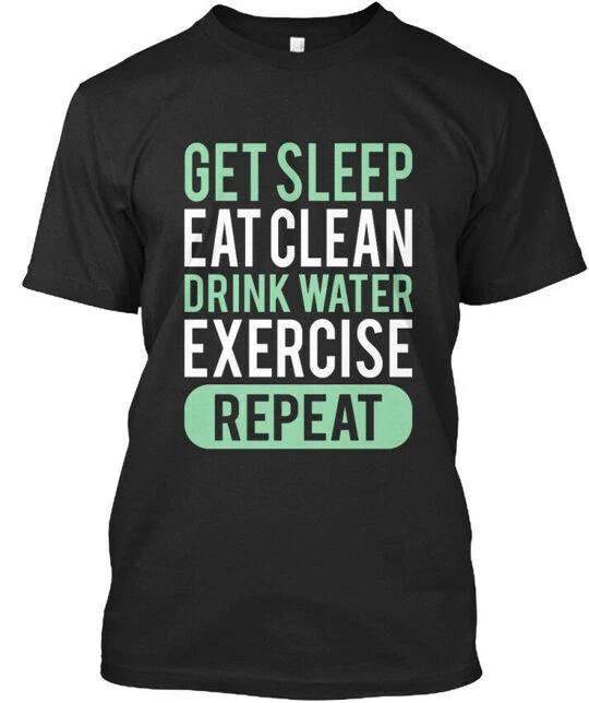 Get Sleep Eat Clean Drink Water Exercise Repeat T-Shirt Made In USA S-5XL