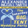 The Saturday Big Tent Wedding Party by Alexander McCall Smith... 9780349123134