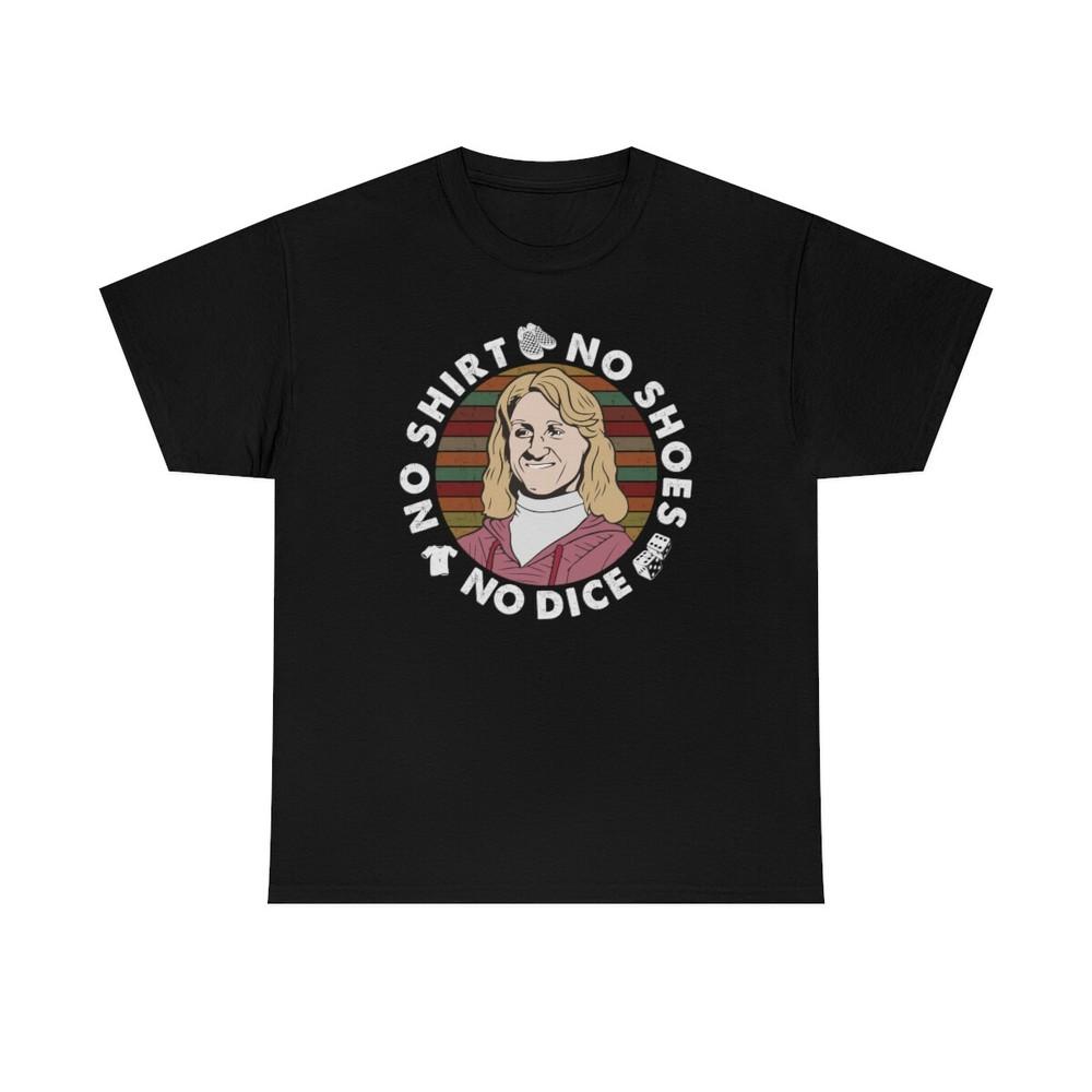 No Shirt No Shoes No Dice No Help Funny TShirt Unisex T-Shirt