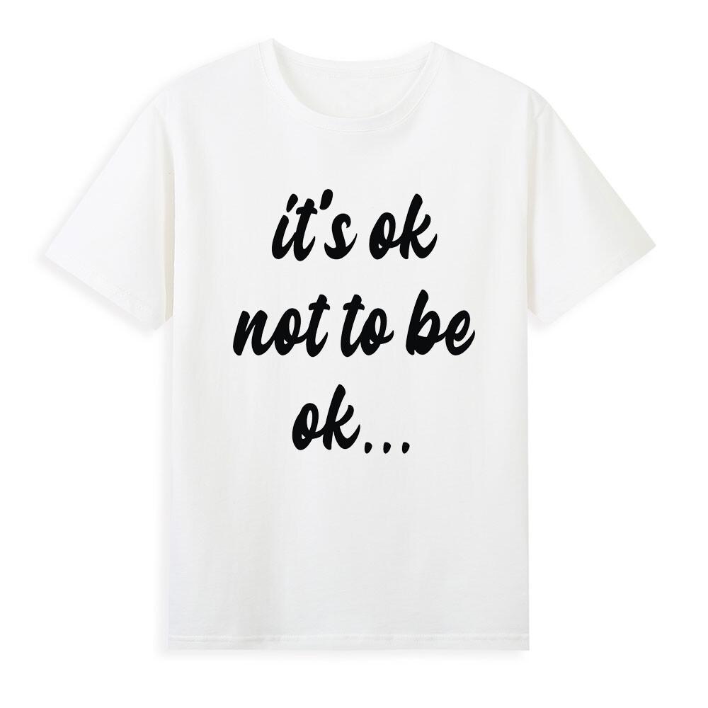 Its Ok Not To Be Ok Funny Unisextal Health Awareness Tshirt