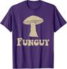 Fungi Fun Guy Funny Mushroom Lover T-Shirt
