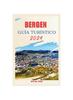 Книга Bergen Guia Turistico 2024 : Una Guia Completa De Los Encantos De Bergen: Fiordos, Historia, Tesoros Escondidos, Cultura Y Delicias Culinarias