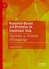 Книга Research-Based Art Practices In Southeast Asia : The Artist As Producer of Knowledge