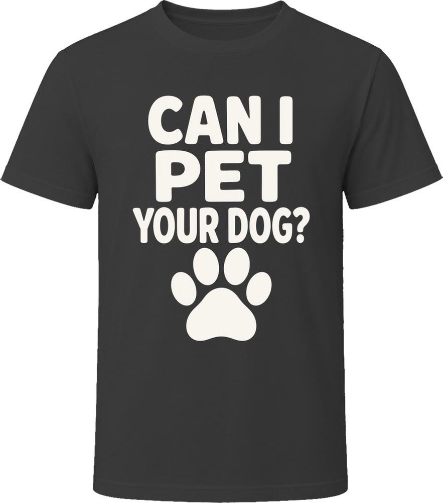 Can I Pet Your Dog Funny T-Shirt