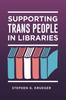 Книга Supporting Trans People In Libraries