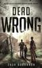Книга Dead Wrong : A Post-Apocalyptic Zombie Thriller (Dead South Book 7) : 7