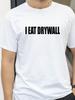 Смешная футболка с принтом-мемом I EAT DRYWALL Шуточные топы Футболки с коротким рукавом Летние Мужские Женские Модные Повседневные Хлопковые Футболки