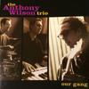 CD ANTHONY WILSON, ANTHONY WILSON TRIO - Our Gang  GRV10082 Groove Note 2001 US Jazz Used