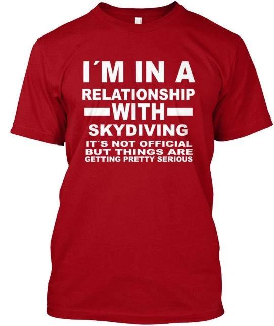 Relationship With Skydiving Mens Premi Im In A Its T shirt Made in USA S to 5XL