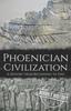 Книга Phoenician Civilization : A History from Beginning To End