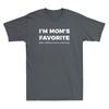 Im Moms Favorite She Told Me Funny Moms Favorite Son Daughter Saying Tshirt