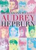 Книга 100 Reasons To Love Audrey Hepburn