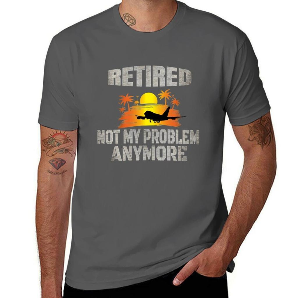 Retired Not My Problem Anymore Shirt 2019 Retireunisext Gift Tshirt Modern Print Casual Tshirt