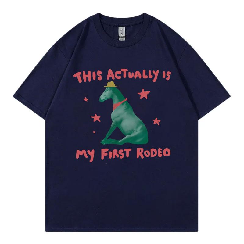 This Actually Is My First Rodeo Funny Horse Meme Tshirt High Quality Fashion Oversized T Shirt Men Women Casual Cotton Tshirts
