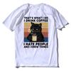 Funny  That's What I Do I Drink Coffee I Hate People Vintage Summer Men's T-Shirt Humor Women Clothing Tops Tee