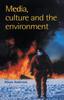 The Media, Culture And The Environment Book