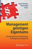 The Management Geistigen Eigentums : Die Unternehmerische Gestaltung Des Technologieverwertungsrechts Book