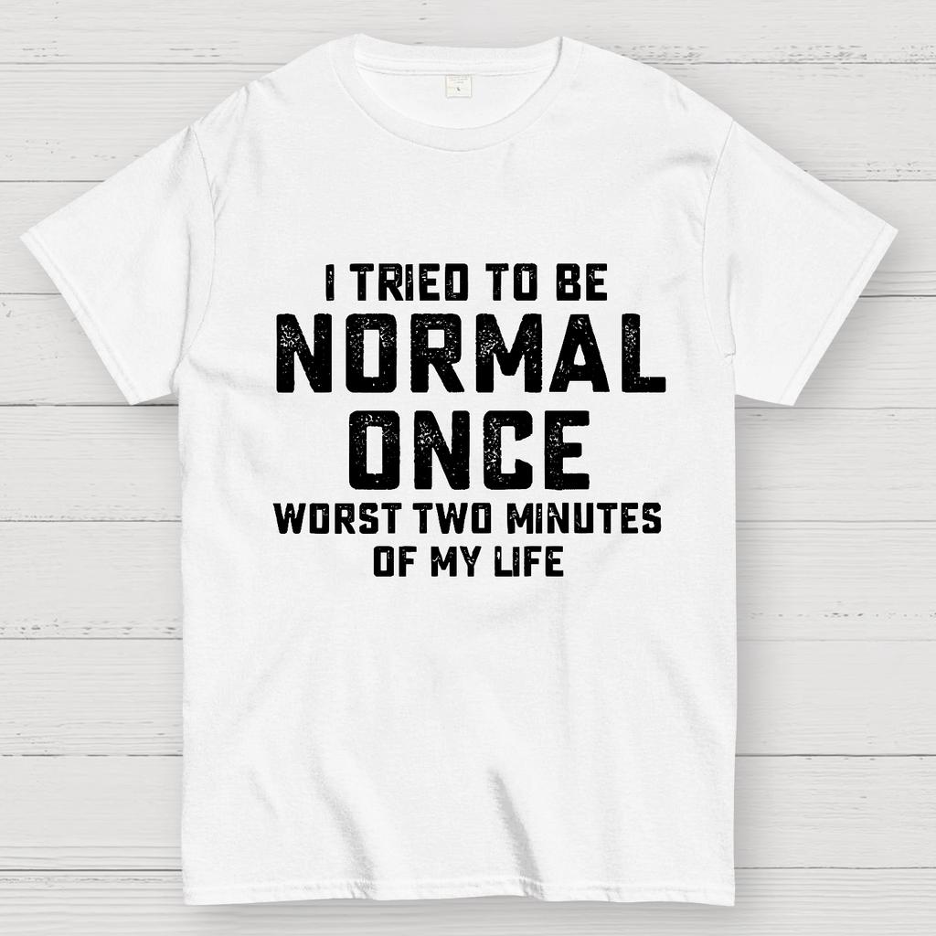 I tried being normal once. Worst 2 minutes of my life Cotton Summer Casual Cool Loose T-Shirt
