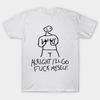 T Shirt Women Alright Ill Go F K Myself Harajuku Print Kawaii Tshirt Summer Short Sleeve Female T-Shirt Top Tee