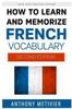 Книга How To Learn and Memorize French Vocabulary