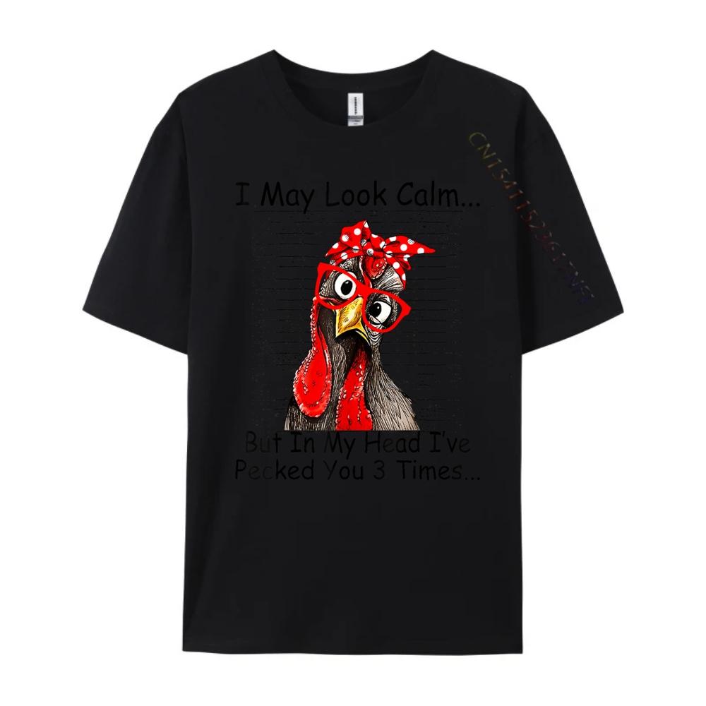 I May Look Calm But In My Head Ive Pecked You 3 Times Designer Clothes Men Free Shipping Clothes Big Size Design