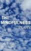 The The Mindfulness Diary : Be Happier. Be Mindful. Keep A Diary Book