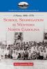 The School Segregation In Western North Carolina : A History, 1860s-1970s Book