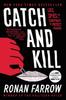 The Catch and Kill : Lies, Spies, and a Conspiracy To Protect Predators Book