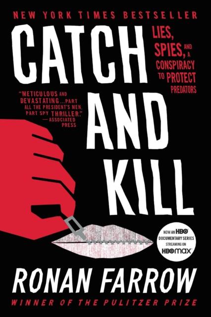 The Catch and Kill : Lies, Spies, and a Conspiracy To Protect Predators Book