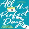 All the Perfect Days by Michael Thompson Paperback Book 9781728265834