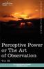 Книга Personal Power Books (in 12 Volumes), Vol. IX : Perceptive Power or the Art of Observation
