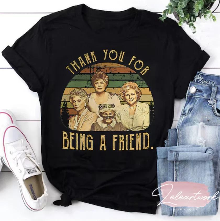 The Golden Girls Thank You for Being A Friend unisex All size shirt B1019