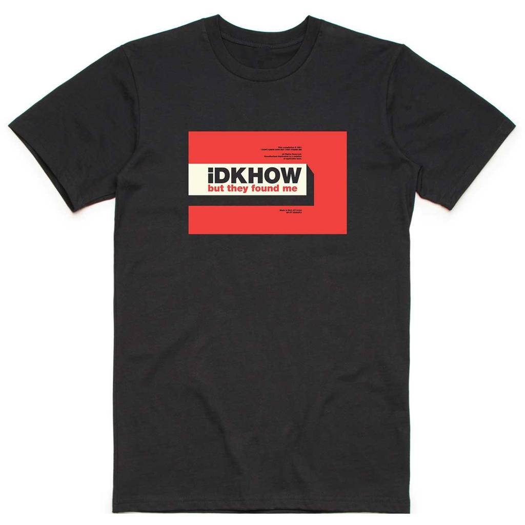 iDKHOW Unisex Adult But They Found Me T-Shirt