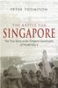 Книга The Battle For Singapore : The True Story of the Greatest Catastrophe of World War II