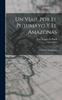 Книга Un Viaje Por El Putumayo Y El Amazonas : Ensayo De Navegacion
