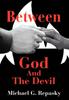 Книга Between God And The Devil by Michael G. Repasky - Hardback