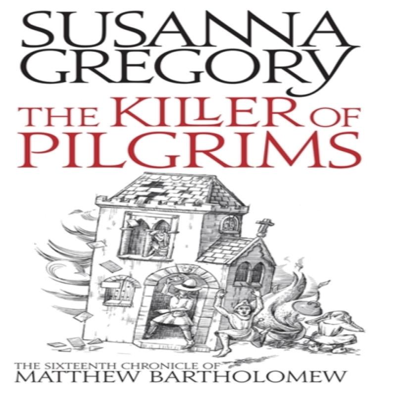 The Killer Of Pilgrims by Susanna Gregory Paperback Book 9780751542585
