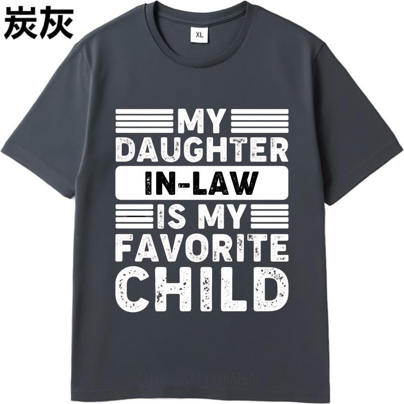 Anime Man Summer T Shirt My Daughter In Law Is My Favorite Child Short Sleeve New Arrived O Neck Boys Tops Brand Teeshirt