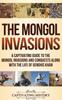 Книга The Mongol Invasions A Captivating Guide To The Mongol Invasions And Conquests by Captivating History - Hardback