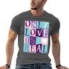 Only LOVE is Real TShirt t shirts for Unisex pack cotton t shirts for Unisex cotton funny cotton t shirt Unisex Tshirt